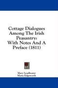 Cottage Dialogues Among The Irish Peasantry: With Notes And A Preface (1811)