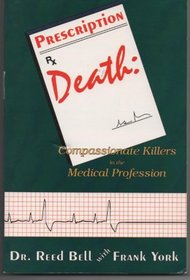 Prescription Death: Compassionate Killers in the Medical Profession