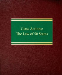 Class Actions: The Law of 50 States (Litigation Series)