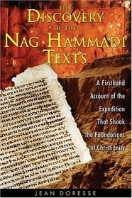 The Discovery of the Nag Hammadi Texts: A Firsthand Account of the Expedition That Shook the Foundations of Christianity