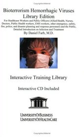 Bioterrorism Hemorrhagic Viruses Library Edition: For Healthcare Workers, Public Officers (Allied Health, Nurses, Doctors, Public Health Workers, EMS Workers, ... Plague, Radiation, Smallpox, and Tularemia