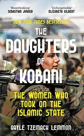 The Daughters of Kobani: The Women Who Took On The Islamic State