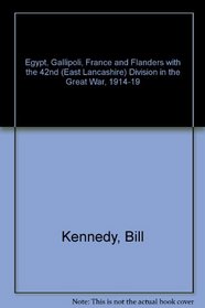 Egypt, Gallipoli, France and Flanders with the 42nd (East Lancashire) Division in the Great War, 1914-19
