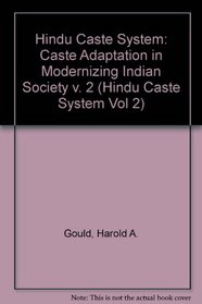 Caste Adaptation in Modernizing Indian Society (Hindu Caste System Vol 2)