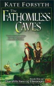 The Fathomless Caves (Witches of Eileanan, Bk 6)