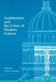 Architecture and the Crisis of Modern Science