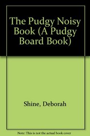 The Pudgy Noisy Book (A Pudgy Board Book)