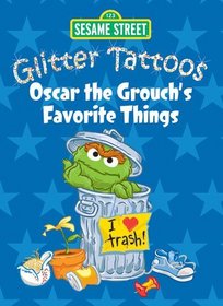Sesame Street Glitter Tattoos Oscar the Grouch's Favorite Things