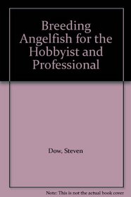 Breeding Angelfish for the Hobbyist and Professional