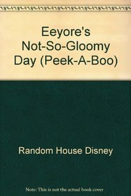 Eeyore's Not-So-Gloomy Day (Peek-a-Boo)
