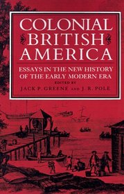 Colonial British America : Essays in the New History of the Early Modern Era