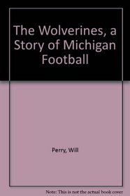 The Wolverines - A Story of Michigan Football