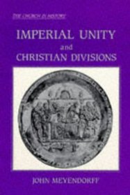 Imperial Unity and Christian Divisions: The Church, 450-680 Ad (Church History ; 2)