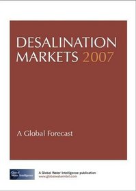Desalination Markets 2007: A Global Industry Forecast