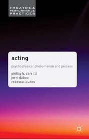 Acting: Psychophysical Phenomenon and Process (Theatre and Performance Practices)