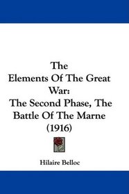 The Elements Of The Great War: The Second Phase, The Battle Of The Marne (1916)