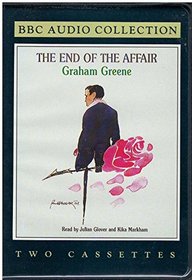 Graham Greene: The End of the Affair (BBC Audio Series)