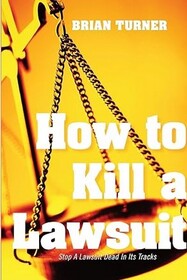 How To Kill A Lawsuit: Stop A Lawsuit Dead In Its Tracks