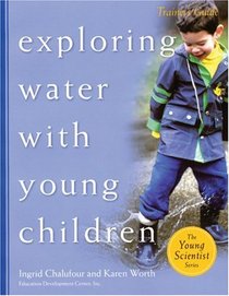 Exploring Water with Young Children, Trainer's Guide (The Young Scientist Series)