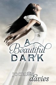 A Beautiful Dark (Beautiful Dark, Bk 1)