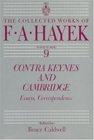 Contra Keynes and Cambridge : Essays, Correspondence (The Collected Works of F. A. Hayek)