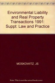 Environmental Liability & Real Property Transactions: Law & Practice 1991 Cumulative Supplement
