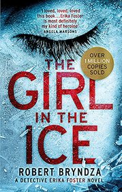 The Girl in the Ice (Detective Erika Foster, Bk 1)