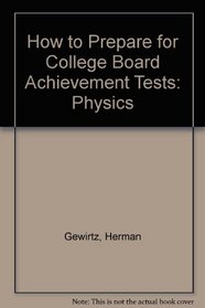 How to Prepare for College Board Achievement Tests: Physics