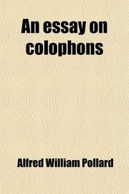 An essay on colophons