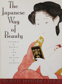 The Japanese Way of Beauty: Natural Beauty and Health Secrets