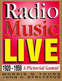 Radio Music Live: 1920-1950, A Pictorial Gamut