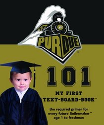 Purdue University 101: My First Text-Board-Book