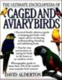 THE ULTIMATE ENCYCLOPEDIA OF CAGED AND AVIARY BIRDS