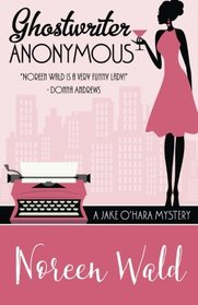 Ghostwriter Anonymous (A Jake O'Hara Mystery) (Volume 1)