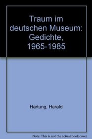 Traum im deutschen Museum: Gedichte, 1965-1985