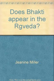 Does Bhakti appear in the Rgveda?: An enquiry into the background of the hymns
