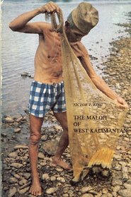 The Maloh of West Kalimantan: An ethnographic study of social inequality and social change among an Indonesian Borneo people (Verhandelingen van het Koninklijk ... Instituut voor Taal-, Land- en Volkenkunde)