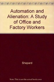 Automation and Alienation: A Study of Office and Factory Workers