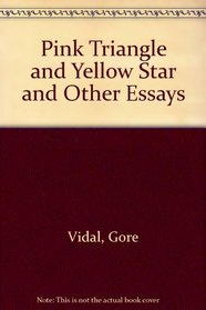 PINK TRIANGLE AND YELLOW STAR AND OTHER ESSAYS