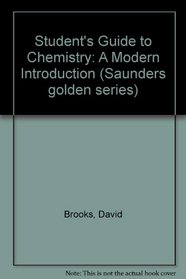 Student's Guide to Chemistry: A Modern Introduction (Saunders golden series)