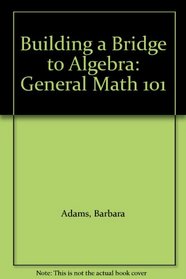 Building a Bridge to Algebra: General Math 101