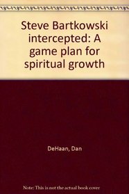 Steve Bartkowski intercepted: A game plan for spiritual growth