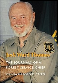 Jack Ward Thomas: the Journals of A Forest Service Chief