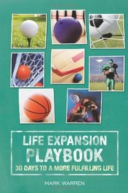 Life Expansion Playbook: 30 Days To A More Fulfilling Life