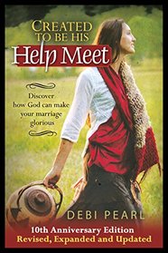 Created To Be His Help Meet 10th Anniversary Edition- Revised, and Expanded
