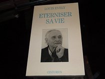 Eterniser sa vie (French Edition)