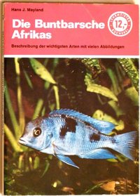 Die Buntbarsche Afrikas: Haltung, Pflege u. Beschreibung d. wichtigsten, in Afrika heimischen Cichliden-Arten (Lehrmeister-Bucherei ; Nr. 75) (German Edition)