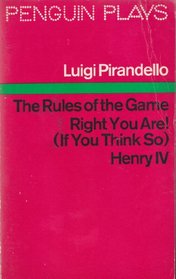 Henry IV, The rules of the game, Right you are (if you think so) (Penguin plays)