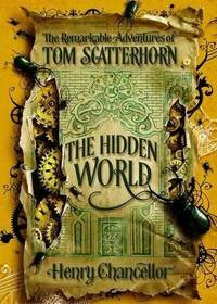 The Hidden World (Remarkable Adventures of Tom Scatterhorn, Bk 2)