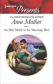 An Heir Made in the Marriage Bed (Harlequin Presents, No 3545)